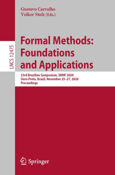 Formal Methods: Foundations and Applications: 23rd Brazilian Symposium, SBMF 2020, Ouro Preto, Brazil, November 25-27, 2020, Proceedings