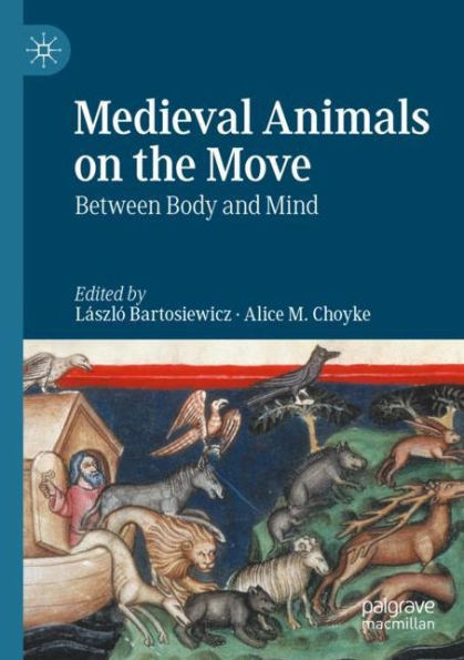 Medieval Animals on the Move: Between Body and Mind