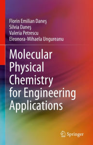 Title: Molecular Physical Chemistry for Engineering Applications, Author: Florin Emilian Dane?