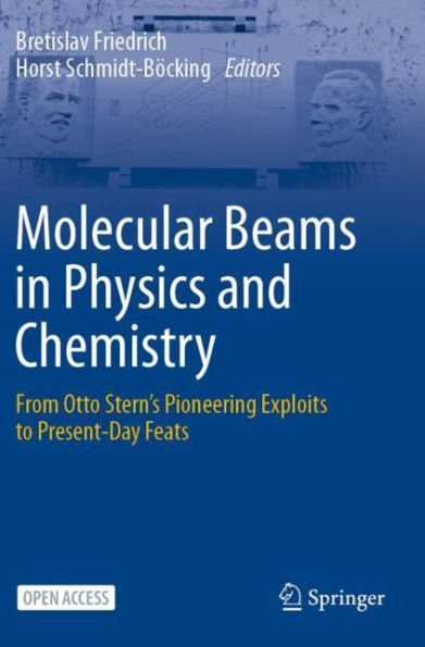 Molecular Beams in Physics and Chemistry: From Otto Stern's Pioneering Exploits to Present-Day Feats