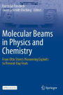 Molecular Beams in Physics and Chemistry: From Otto Stern's Pioneering Exploits to Present-Day Feats