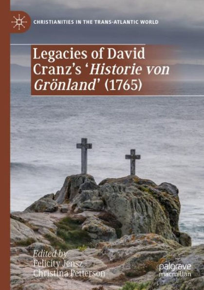 Legacies of David Cranz's 'Historie von Grï¿½nland' (1765)