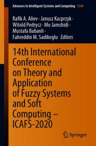 Title: 14th International Conference on Theory and Application of Fuzzy Systems and Soft Computing - ICAFS-2020, Author: Rafik A. Aliev