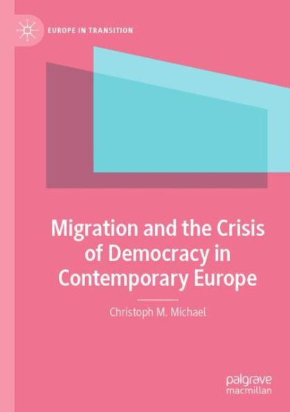 Migration and the Crisis of Democracy Contemporary Europe