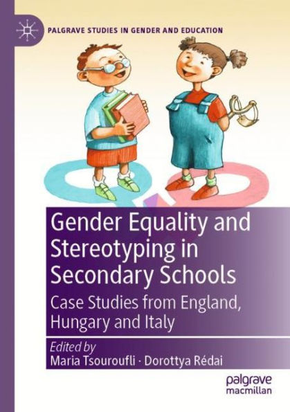 Gender Equality and Stereotyping Secondary Schools: Case Studies from England, Hungary Italy