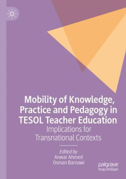 Mobility of Knowledge, Practice and Pedagogy TESOL Teacher Education: Implications for Transnational Contexts