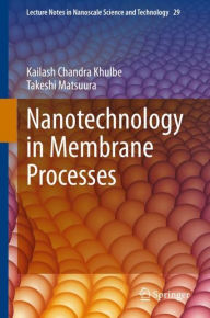 Title: Nanotechnology in Membrane Processes, Author: Kailash Chandra Khulbe