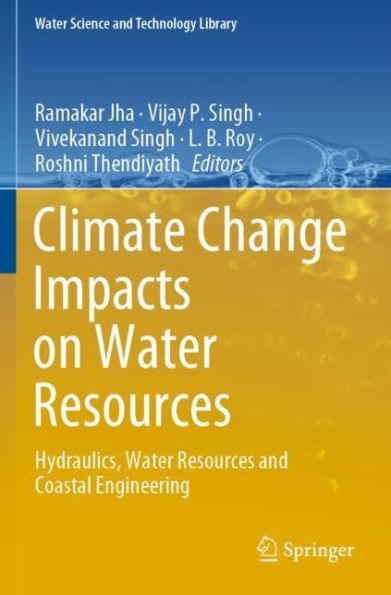 Climate Change Impacts on Water Resources: Hydraulics, Resources and Coastal Engineering