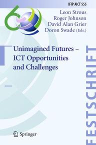 Title: Unimagined Futures - ICT Opportunities and Challenges, Author: Leon Strous