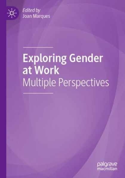 Exploring Gender at Work: Multiple Perspectives