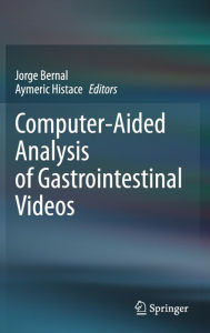 Title: Computer-Aided Analysis of Gastrointestinal Videos, Author: Jorge Bernal