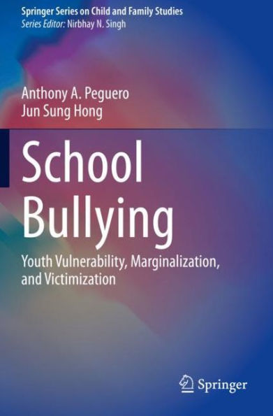 School Bullying: Youth Vulnerability, Marginalization, and Victimization