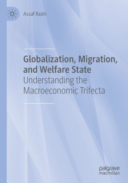 Globalization, Migration, and Welfare State: Understanding the Macroeconomic Trifecta