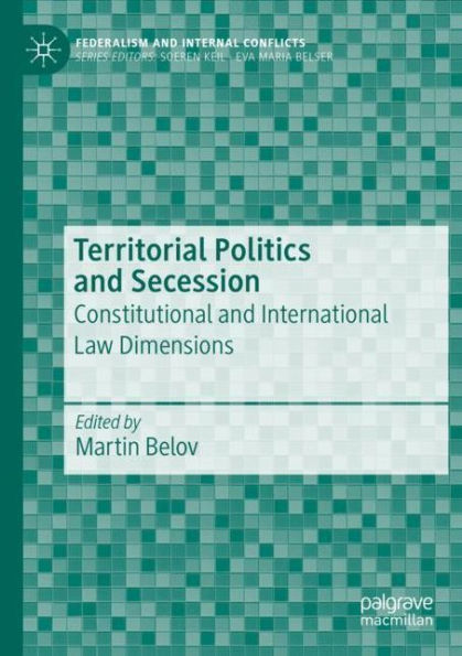 Territorial Politics and Secession: Constitutional International Law Dimensions