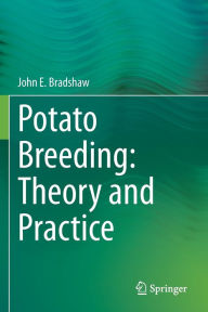 Title: Potato Breeding: Theory and Practice, Author: John E. Bradshaw