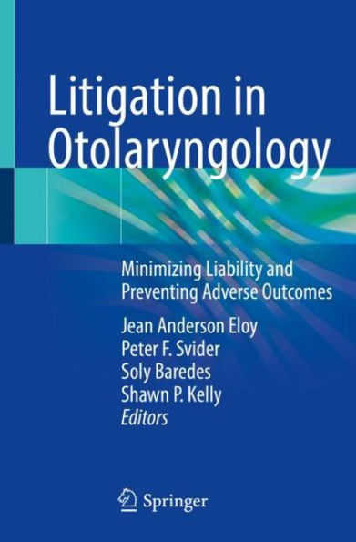 Litigation Otolaryngology: Minimizing Liability and Preventing Adverse Outcomes