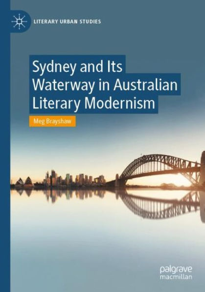 Sydney and Its Waterway Australian Literary Modernism