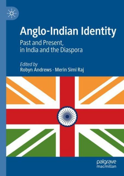 Anglo-Indian Identity: Past and Present, India the Diaspora