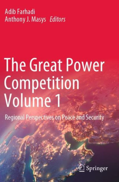 The Great Power Competition Volume 1: Regional Perspectives on Peace and Security