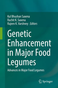 Title: Genetic Enhancement in Major Food Legumes: Advances in Major Food Legumes, Author: Kul Bhushan Saxena