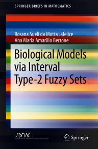 Title: Biological Models via Interval Type-2 Fuzzy Sets, Author: Rosana Sueli da Motta Jafelice