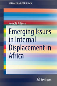 Title: Emerging Issues in Internal Displacement in Africa, Author: Romola Adeola