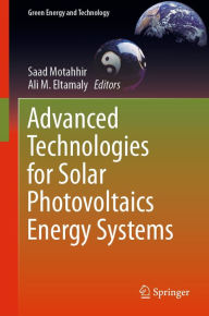 Title: Advanced Technologies for Solar Photovoltaics Energy Systems, Author: Saad Motahhir