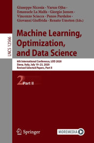 Title: Machine Learning, Optimization, and Data Science: 6th International Conference, LOD 2020, Siena, Italy, July 19-23, 2020, Revised Selected Papers, Part II, Author: Giuseppe Nicosia