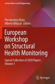 Title: European Workshop on Structural Health Monitoring: Special Collection of 2020 Papers - Volume 1, Author: Piervincenzo Rizzo