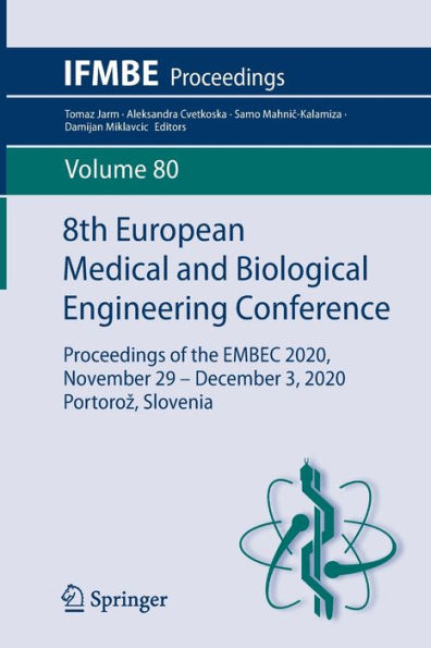 8th European Medical and Biological Engineering Conference: Proceedings of the EMBEC 2020, November 29 - December 3, 2020 Portoroz, Slovenia