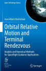Orbital Relative Motion and Terminal Rendezvous: Analytic and Numerical Methods for Spaceflight Guidance Applications