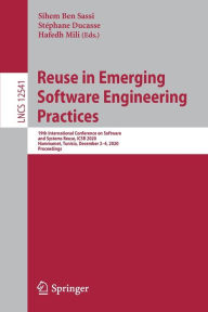 Title: Reuse in Emerging Software Engineering Practices: 19th International Conference on Software and Systems Reuse, ICSR 2020, Hammamet, Tunisia, December 2-4, 2020, Proceedings, Author: Sihem Ben Sassi