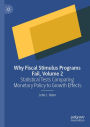 Why Fiscal Stimulus Programs Fail, Volume 2: Statistical Tests Comparing Monetary Policy to Growth Effects