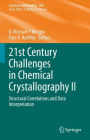 21st Century Challenges in Chemical Crystallography II: Structural Correlations and Data Interpretation