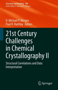 Title: 21st Century Challenges in Chemical Crystallography II: Structural Correlations and Data Interpretation, Author: D. Michael P. Mingos