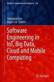 Title: Software Engineering in IoT, Big Data, Cloud and Mobile Computing, Author: Haengkon Kim