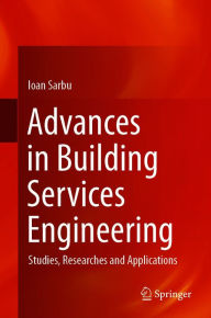 Title: Advances in Building Services Engineering: Studies, Researches and Applications, Author: Ioan Sarbu