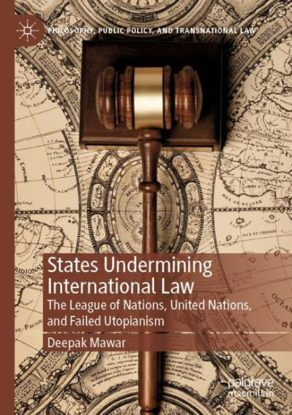 States Undermining International Law: The League of Nations, United and Failed Utopianism