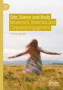 Site, Dance and Body: Movement, Materials and Corporeal Engagement