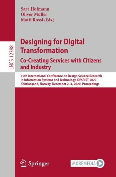 Designing for Digital Transformation. Co-Creating Services with Citizens and Industry: 15th International Conference on Design Science Research Information Systems Technology, DESRIST 2020, Kristiansand, Norway, December 2-4, Proceedings