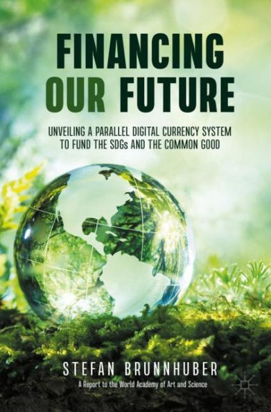 Financing Our Future: Unveiling a Parallel Digital Currency System to Fund the SDGs and Common Good