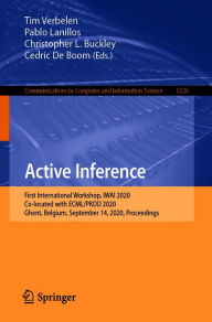 Title: Active Inference: First International Workshop, IWAI 2020, Co-located with ECML/PKDD 2020, Ghent, Belgium, September 14, 2020, Proceedings, Author: Tim Verbelen