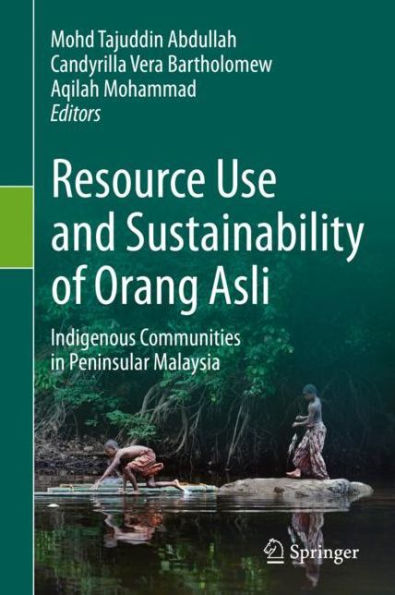 Resource Use and Sustainability of Orang Asli: Indigenous Communities Peninsular Malaysia