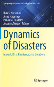 Title: Dynamics of Disasters: Impact, Risk, Resilience, and Solutions, Author: Ilias S. Kotsireas