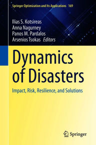 Title: Dynamics of Disasters: Impact, Risk, Resilience, and Solutions, Author: Ilias S. Kotsireas