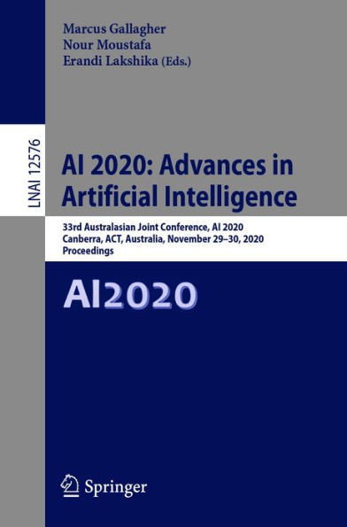 AI 2020: Advances in Artificial Intelligence: 33rd Australasian Joint Conference, AI 2020, Canberra, ACT, Australia, November 29-30, 2020, Proceedings