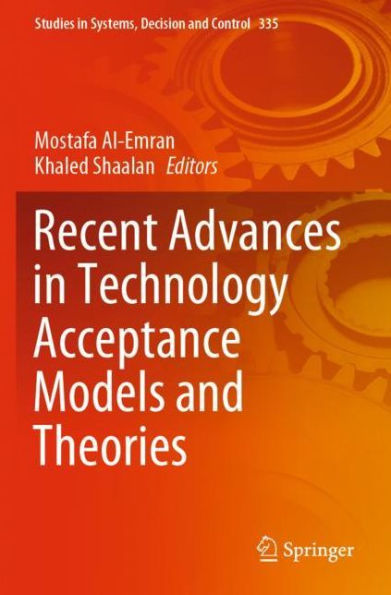 Recent Advances Technology Acceptance Models and Theories