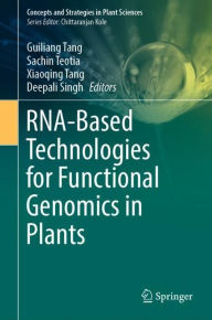 Title: RNA-Based Technologies for Functional Genomics in Plants, Author: Guiliang Tang