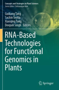 Title: RNA-Based Technologies for Functional Genomics in Plants, Author: Guiliang Tang