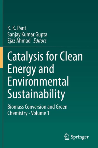 Catalysis for Clean Energy and Environmental Sustainability: Biomass Conversion Green Chemistry - Volume 1
